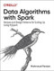 Data Algorithms with Spark (Recipes and Design Patterns for Scaling Up using PySpark) by Mahmoud Parsian, 9781492082385
