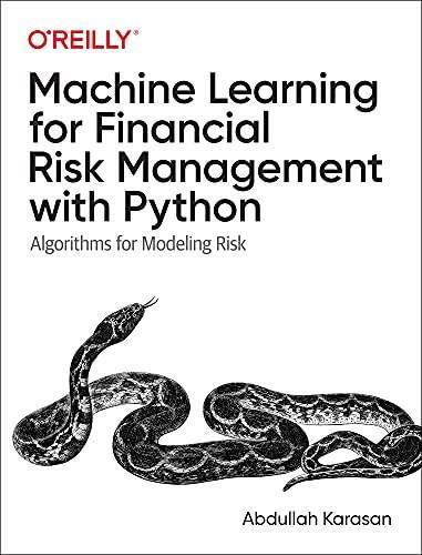 Machine Learning for Financial Risk Management with Python (Algorithms for Modeling Risk) by Abdullah Karasan, 9781492085256