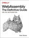 WebAssembly: The Definitive Guide (Safe, Fast, and Portable Code) by Brian Sletten, 9781492089841