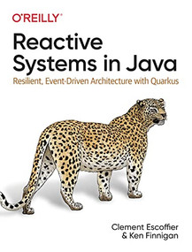 Reactive Systems in Java (Resilient, Event-Driven Architecture with Quarkus) by Clement Escoffier, Ken Finnigan, 9781492091721