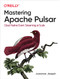 Mastering Apache Pulsar (Cloud Native Event Streaming at Scale) by Jowanza Joseph, 9781492084907