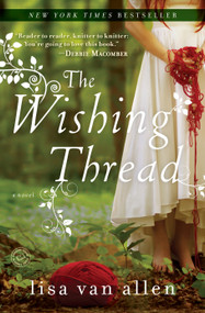 The Wishing Thread (A Novel) by Lisa Van Allen, 9780345538550
