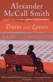 Trains and Lovers (A Novel) by Alexander McCall Smith, 9780345805812