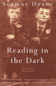 Reading in the Dark (A Novel) by Seamus Deane, 9780375700231