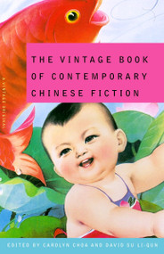 The Vintage Book of Contemporary Chinese Fiction by Carolyn Choa, David Su Li-Qun, 9780375700934