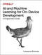 AI and Machine Learning for On-Device Development (A Programmer's Guide) by Laurence Moroney, 9781098101749