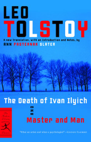 The Death of Ivan Ilyich and Master and Man by Leo Tolstoy, Ann Pasternak Slater, 9780375760990