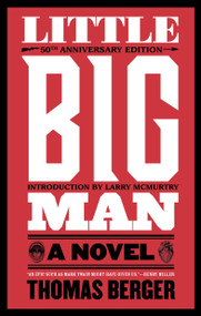 Little Big Man (A Novel) by Thomas Berger, Larry McMurtry, 9780385298292