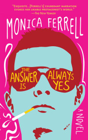 The Answer Is Always Yes by Monica Ferrell, 9780385339308