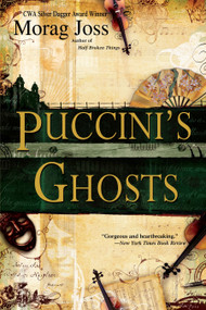 Puccini's Ghosts (A Novel) by Morag Joss, 9780385340908