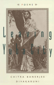 Leaving Yuba City (Poems) by Chitra Banerjee Divakaruni, 9780385488549