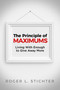 The Principle of MAXIMUMS (Living With Enough to Give Away More) by Roger Stichter, 9780884693536