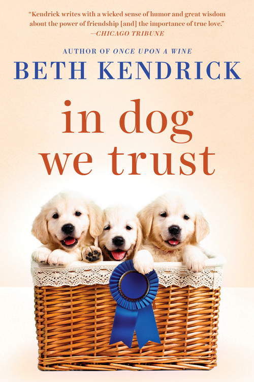 In Dog We Trust by Beth Kendrick, 9780399584251