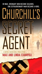 Churchill's Secret Agent (A Novel Based on a True Story) by Max Ciampoli, Linda Ciampoli, 9780425229750