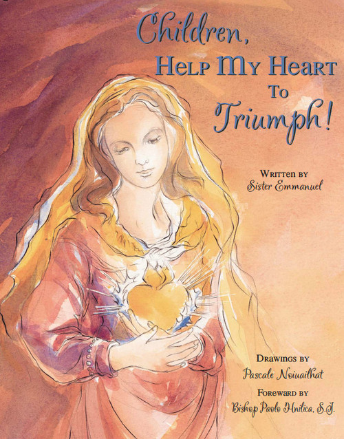 Children, Help My Heart to Triumph by Sr. Emmanuel Maillard, 9780615453231