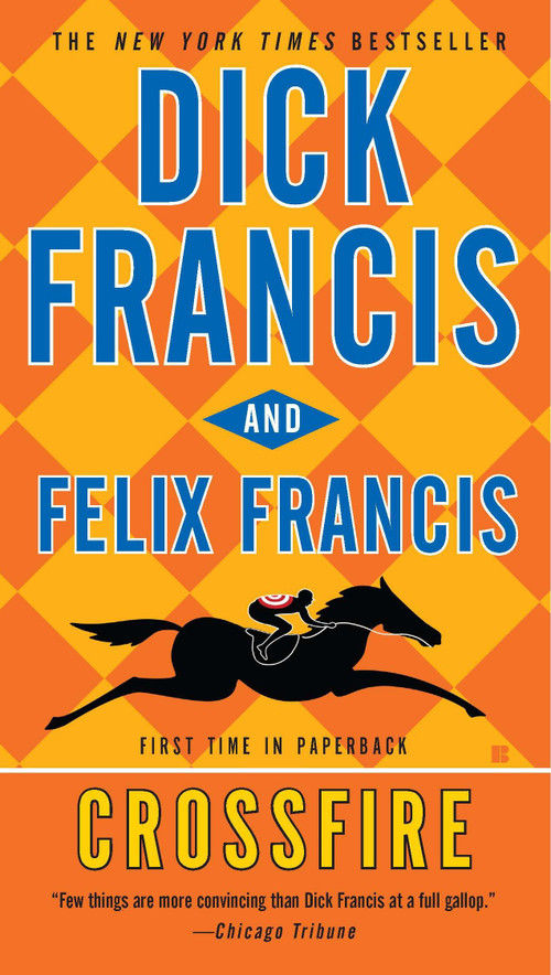 Crossfire by Dick Francis, Felix Francis, 9780425242629