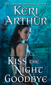 Kiss the Night Goodbye (Nikki and Michael Book 4) by Keri Arthur, 9780440246541