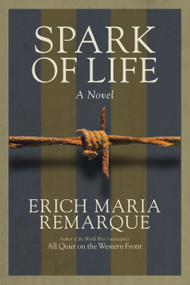 Spark of Life (A Novel) by Erich Maria Remarque, James Stern, 9780449912515