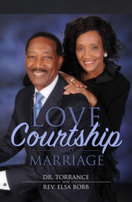 Love, Courtship and Marriage by Elsa Bobb, Torrance Bobb, 9780998694122