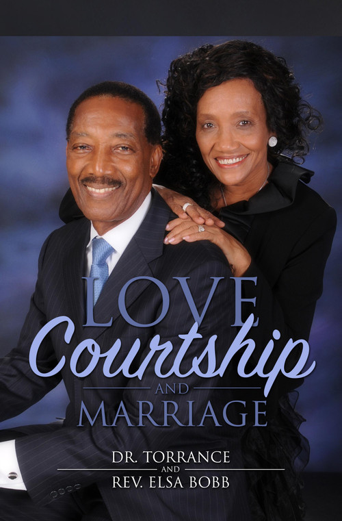 Love, Courtship and Marriage by Elsa Bobb, Torrance Bobb, 9780998694122