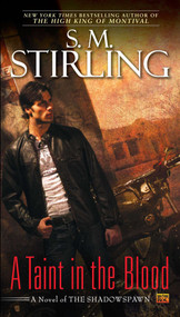 A Taint in the Blood (A Novel of the Shadowspawn) by S. M. Stirling, 9780451463685