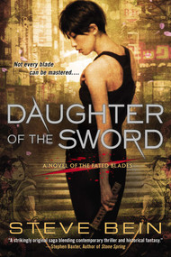 Daughter of the Sword (A Novel of the Fated Blades) - 9780451464774 by Steve Bein, 9780451464774
