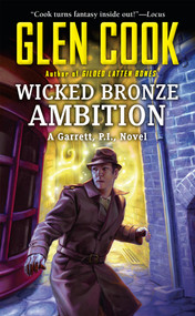 Wicked Bronze Ambition (A Garrett, P.I., Novel) by Glen Cook, 9780451465238