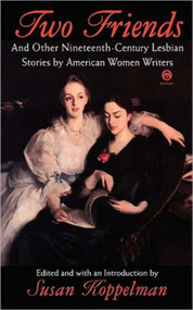 Two Friends and Other 19th-century American Lesbian Stories (by American Women Writers) by Various, Susan H. Koppelman, 9780452011199
