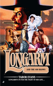 Longarm #400 (Longarm and the 400 Blows) by Tabor Evans, 9780515150476