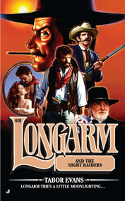 Longarm #401 (Longarm and the Night Raiders) by Tabor Evans, 9780515150575