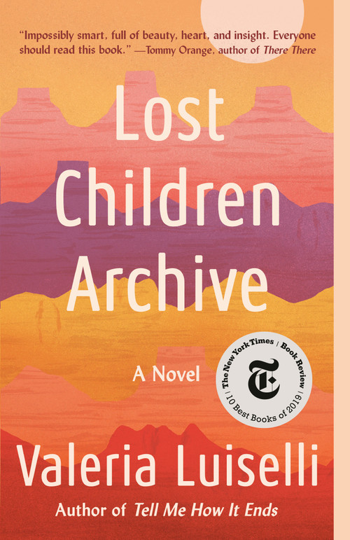 Lost Children Archive (A novel) by Valeria Luiselli, 9780525436461