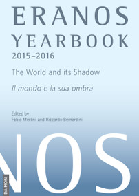 Eranos Yearbook 73: 2015 - 2016 The World and its Shadow by Fabio Merlini, Riccardo Bernardini, 9783856307707