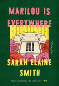 Marilou Is Everywhere (A Novel) by Sarah Elaine Smith, 9780525535256