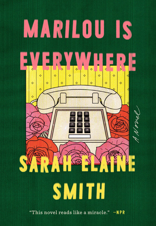 Marilou Is Everywhere (A Novel) by Sarah Elaine Smith, 9780525535256