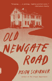 Old Newgate Road (A novel) by Keith Scribner, 9780525563464