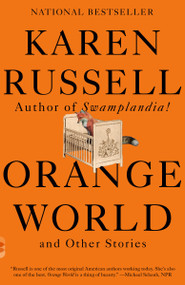 Orange World and Other Stories by Karen Russell, 9780525566076