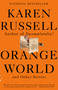 Orange World and Other Stories by Karen Russell, 9780525566076