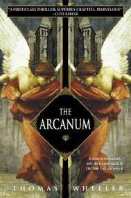 The Arcanum (A Novel) by Thomas Wheeler, 9780553381993
