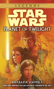 Planet of Twilight: Star Wars Legends by Barbara Hambly, 9780553575170