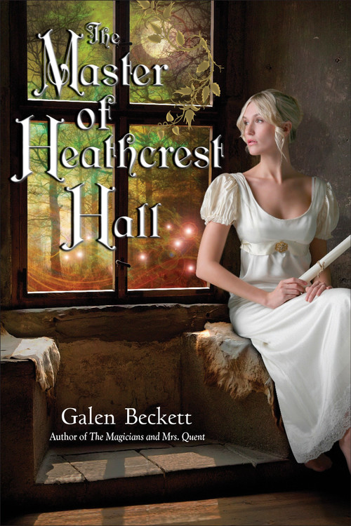 The Master of Heathcrest Hall by Galen Beckett, 9780553807608