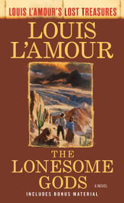 The Lonesome Gods (Louis L'Amour's Lost Treasures) (A Novel) by Louis L'Amour, 9780593158609
