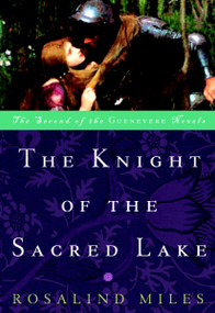 The Knight of the Sacred Lake (A Novel) by Rosalind Miles, 9780609808023