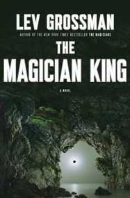 The Magician King (A Novel) - 9780670022311 by Lev Grossman, 9780670022311