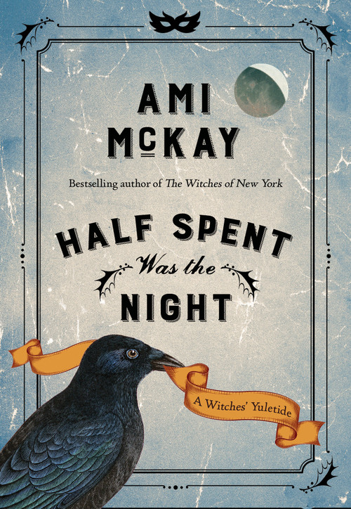 Half Spent Was the Night (A Witches' Yuletide) by Ami McKay, 9780735275669