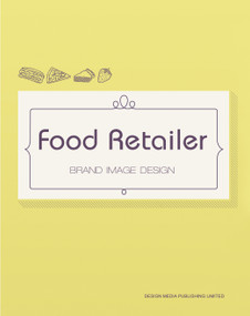 Food Retailer Brand Image Design by Perry Seelert, 9789881296641