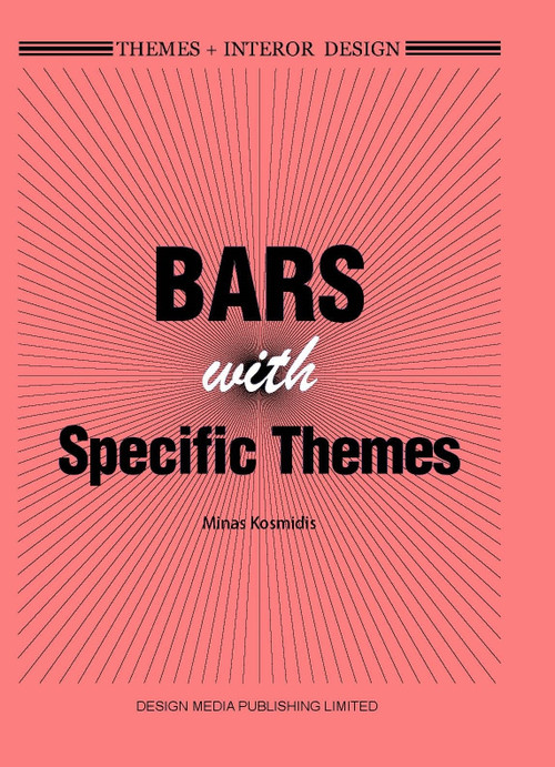 Themes+ Interior Design: Bars with Specific Themes by Minas Kosmidis, 9781910596470