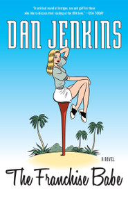 The Franchise Babe (A Novel) by Dan Jenkins, 9780767925280