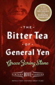 The Bitter Tea of General Yen (Vintage Movie Classics) by Grace Zaring Stone, Victoria Wilson, 9780804170864