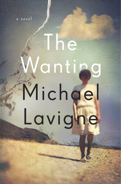 The Wanting (A Novel) by Michael Lavigne, 9780805212556