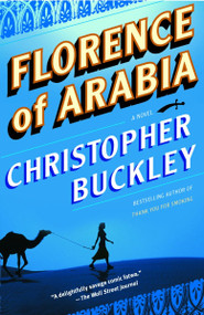 Florence of Arabia (A Novel) by Christopher Buckley, 9780812972269
